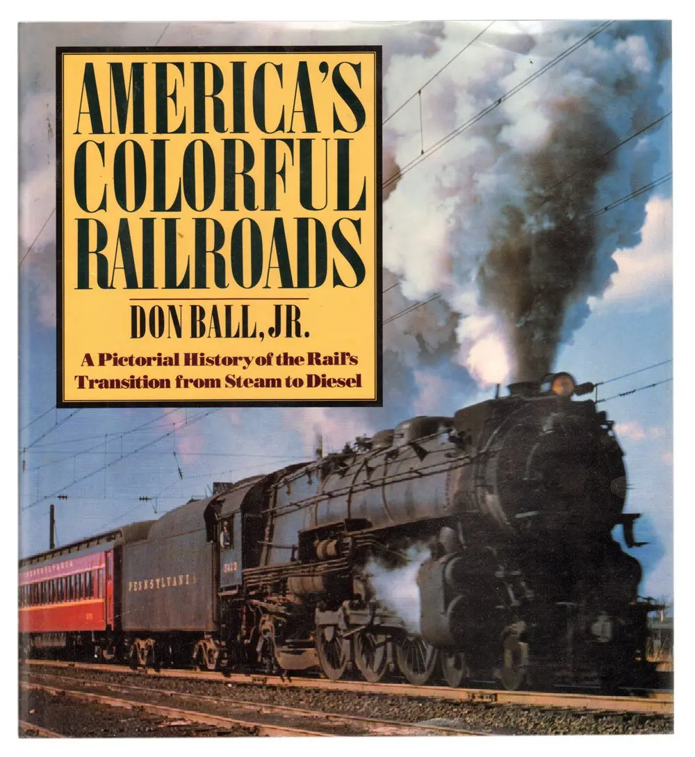 America's Colorful Railroads Don Ball, Jr. 1