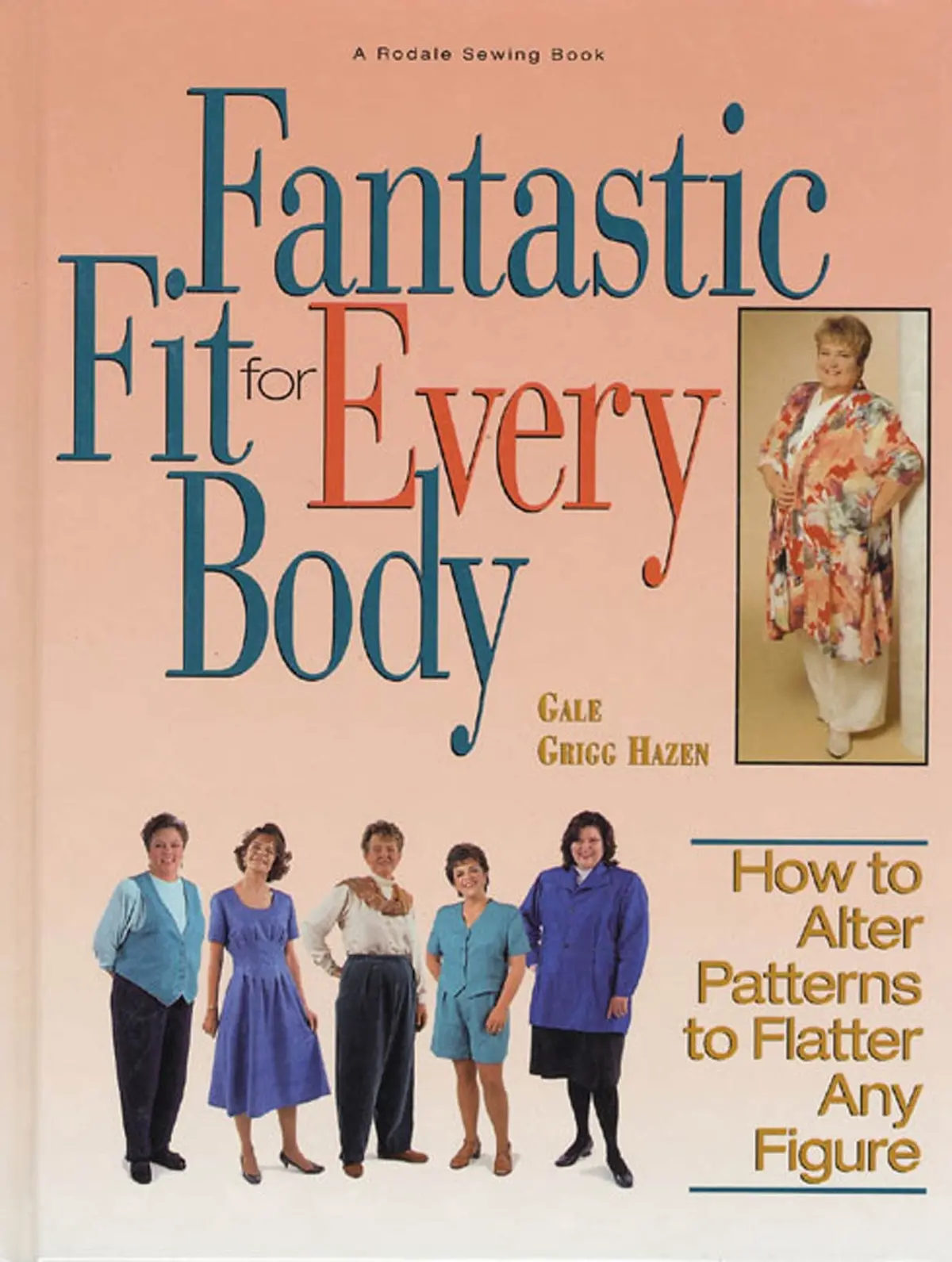 Fantastic Fit For Everybody: How To Alter Patterns To Flatter Your Figure (A Rodale Sewing Book) Hazen, Gale G. 1