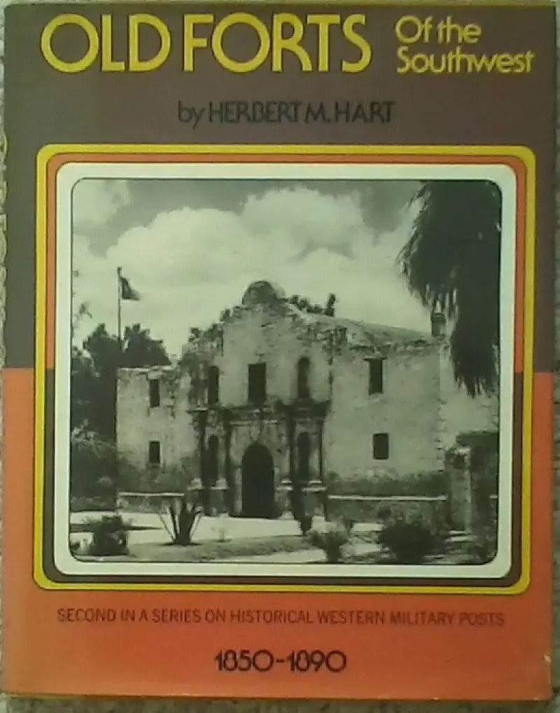 Old Forts Of The Southwest Herbert M. Hart 1