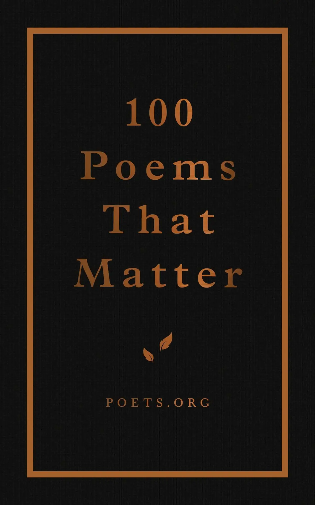 100 Poems That Matter [Hardcover] The Academy Of American Poets 1