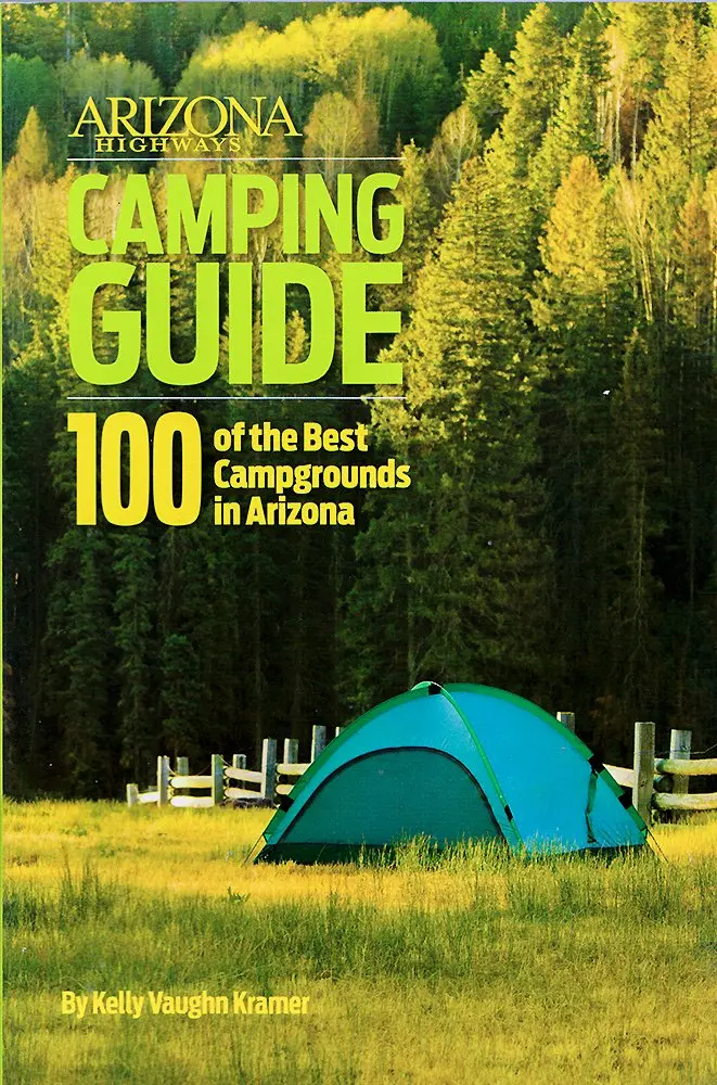 Arizona Highways Camping Guide: 100 Of Arizona's Best Campgrounds 1