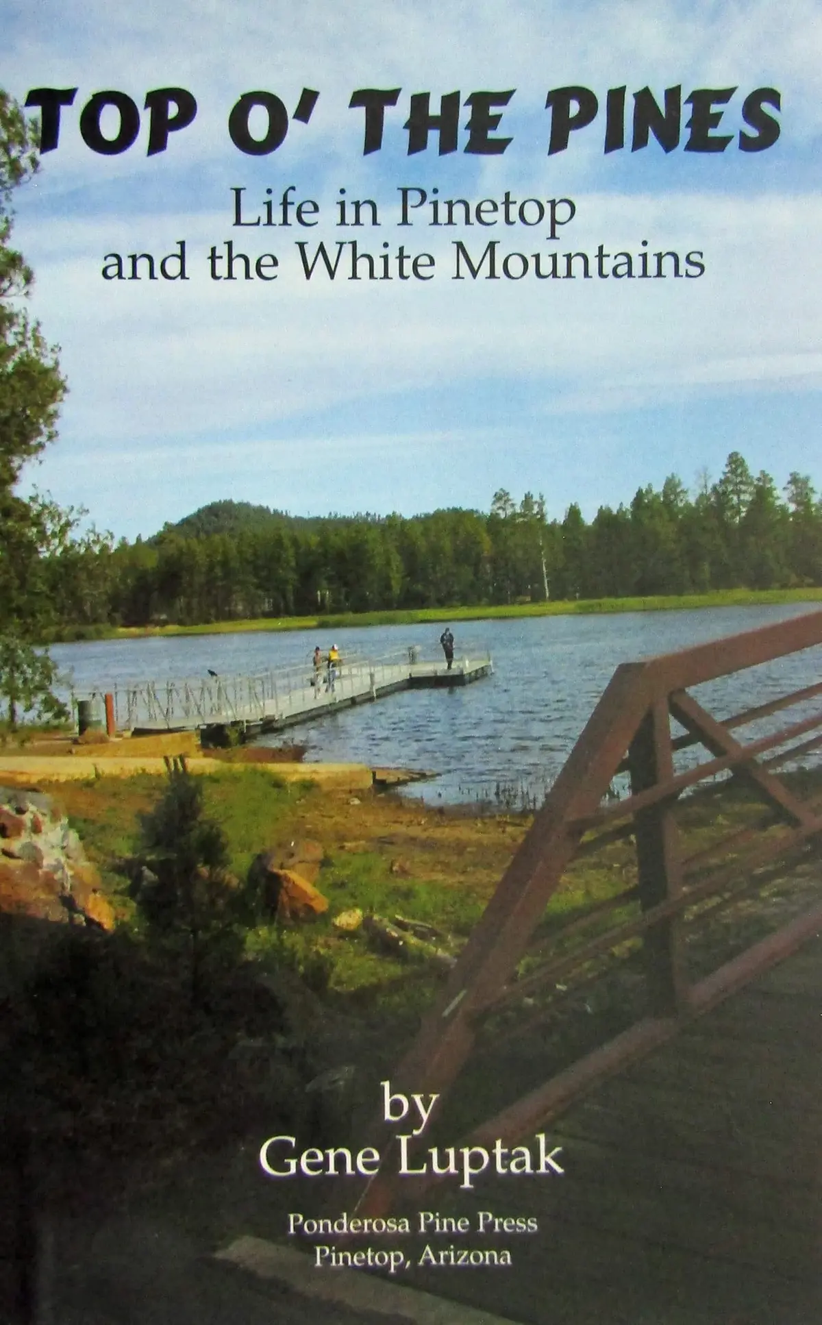 Top O' The Pines - Life In Pinetop And The White Mountains [Paperback] Gene Luptak 1
