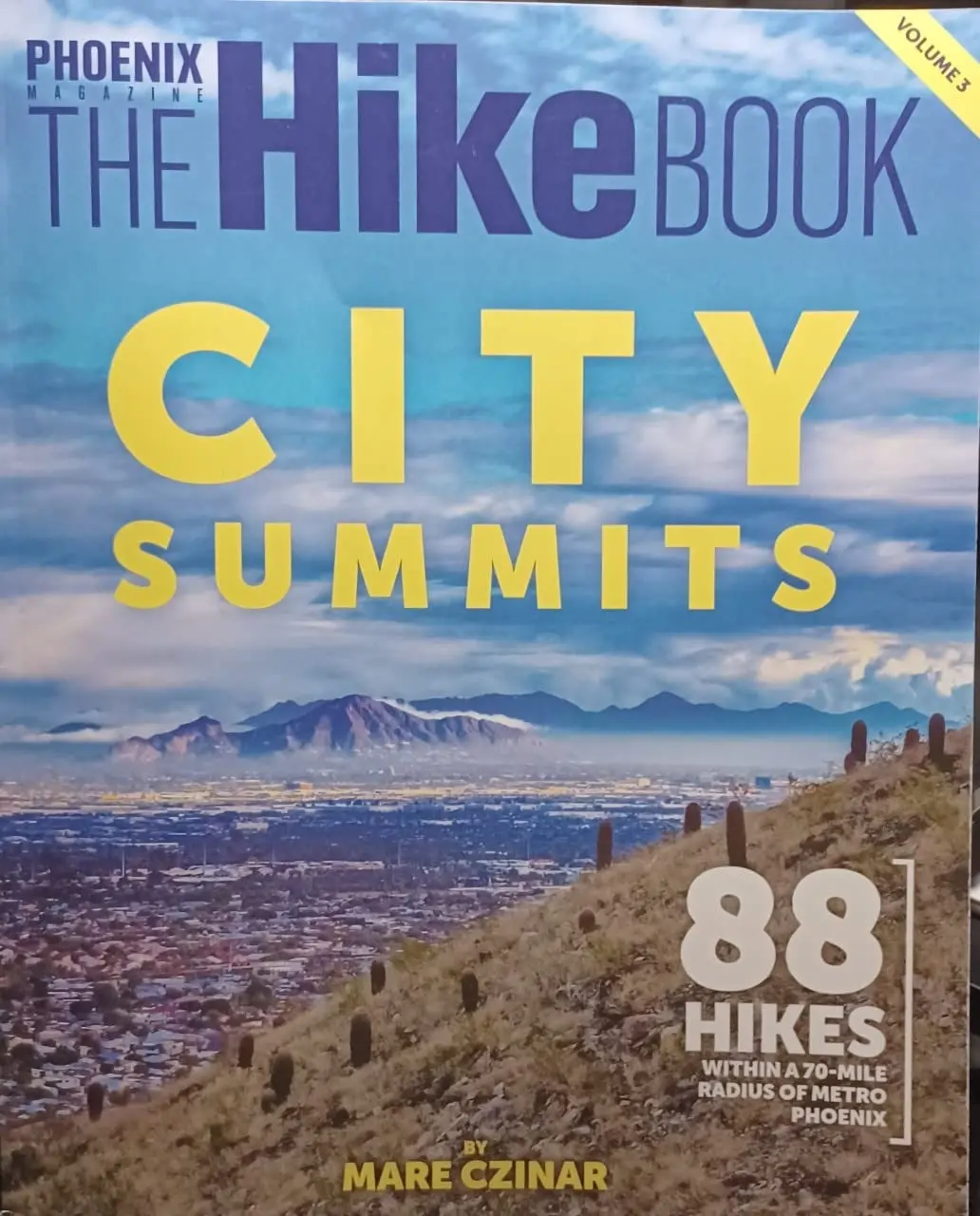 Phoenix Magazine The Hike Book Volume 3 - City Summits: 88 Hikes Within A 70-Mile Radius Of Metro Phoenix [Perfect Paperback] Mare Czinar 1
