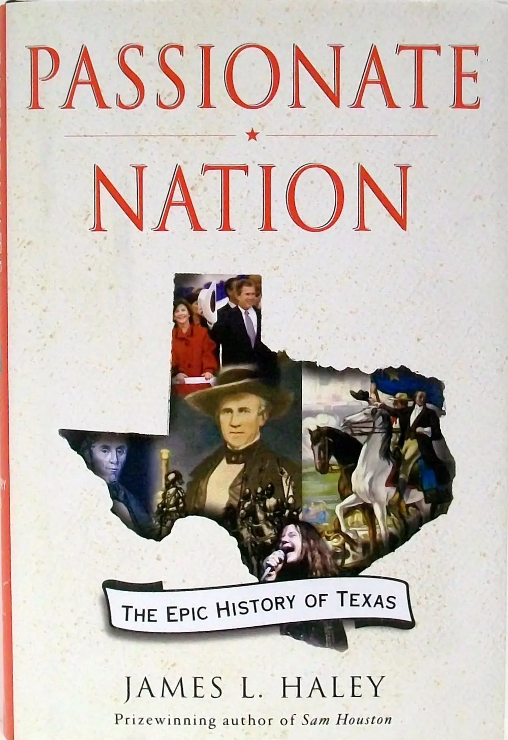 Passionate Nation: The Epic History Of Texas Haley, James L. 1