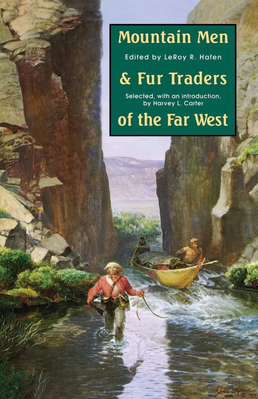 Mountain Men And Fur Traders Of The Far West: Eighteen Biographical Sketches [Paperback] Leroy R. Hafen And Harvey L. Carter 1