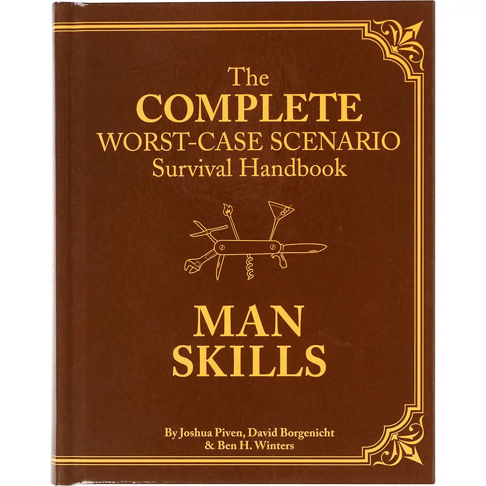 The Worst-Case Scenario Survival Handbook: Man Skills: (Survival Guide For Men, Book Gifts For Men, Cool Gifts For Men) Piven, Joshua; Borgenicht, David And Winters, Ben H. 1