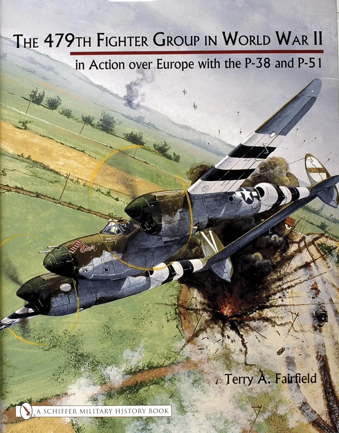 The 479Th Fighter Group In World War Ii: In Action Over Europe With The P-38 And P-51 [Hardcover] Fairfield, Terry A. 1