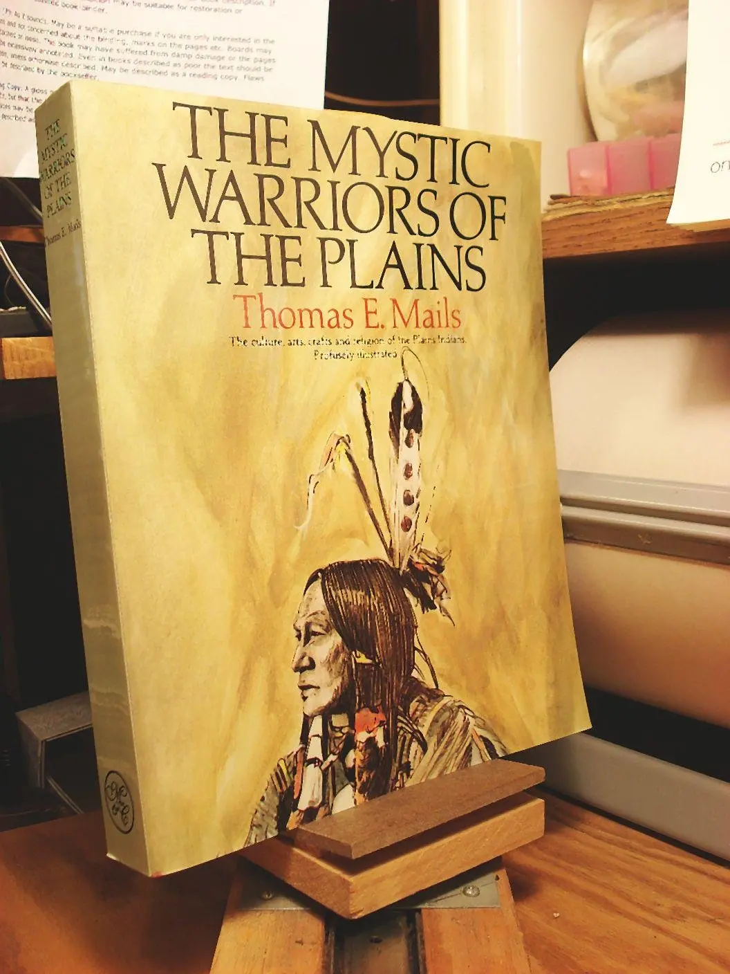 The Mystic Warriors Of The Plains: The Culture, Arts, Crafts, And Religion Of The Plains Indians Mails, Thomas E. 1