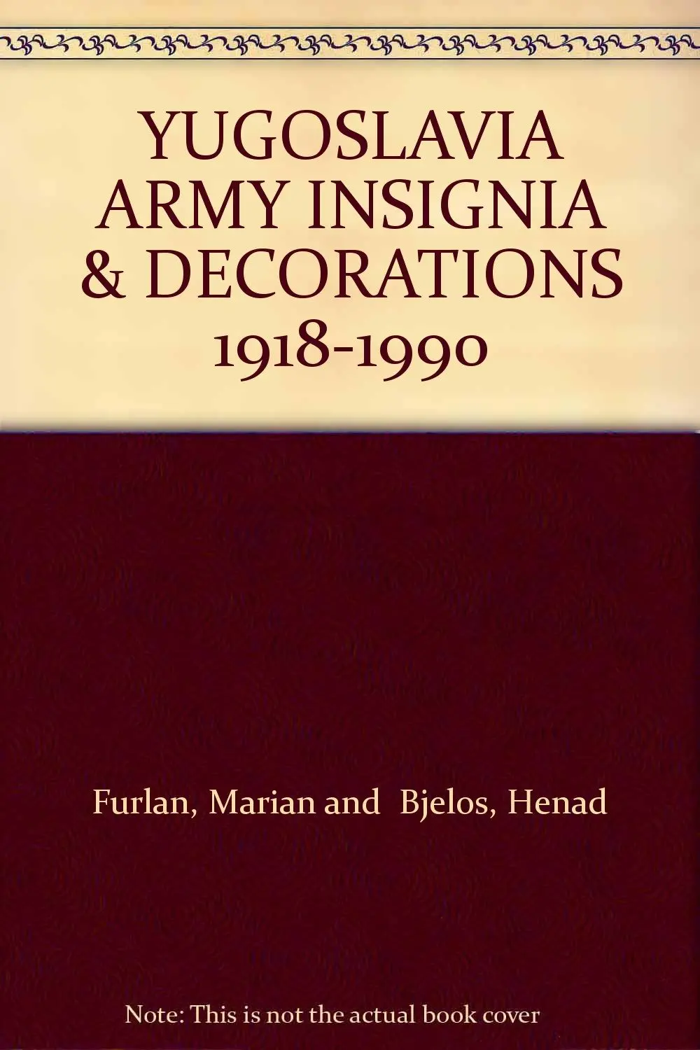 Yugoslavia Army Insignia & Decorations 1918-1990 [Paperback] Marian Furlan And Nenad Bielos 1