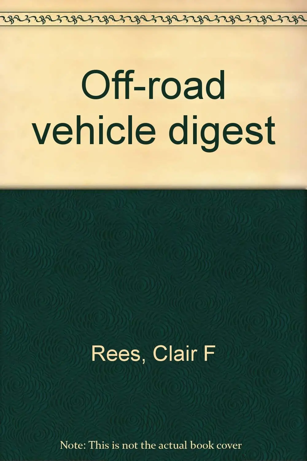 Off-Road Vehicle Digest Rees, Clair F 1