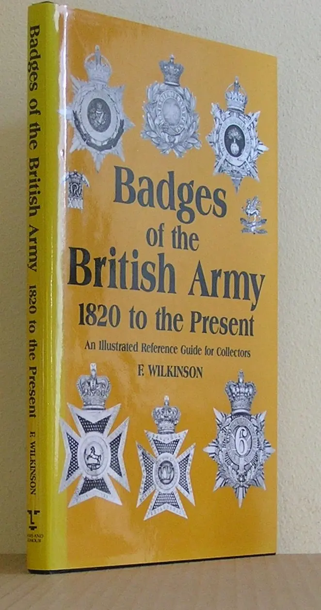 Badges Of The British Army, 1820 To The Present: An Illustrated Reference Guide For Collectors Wilkinson, Frederick 1
