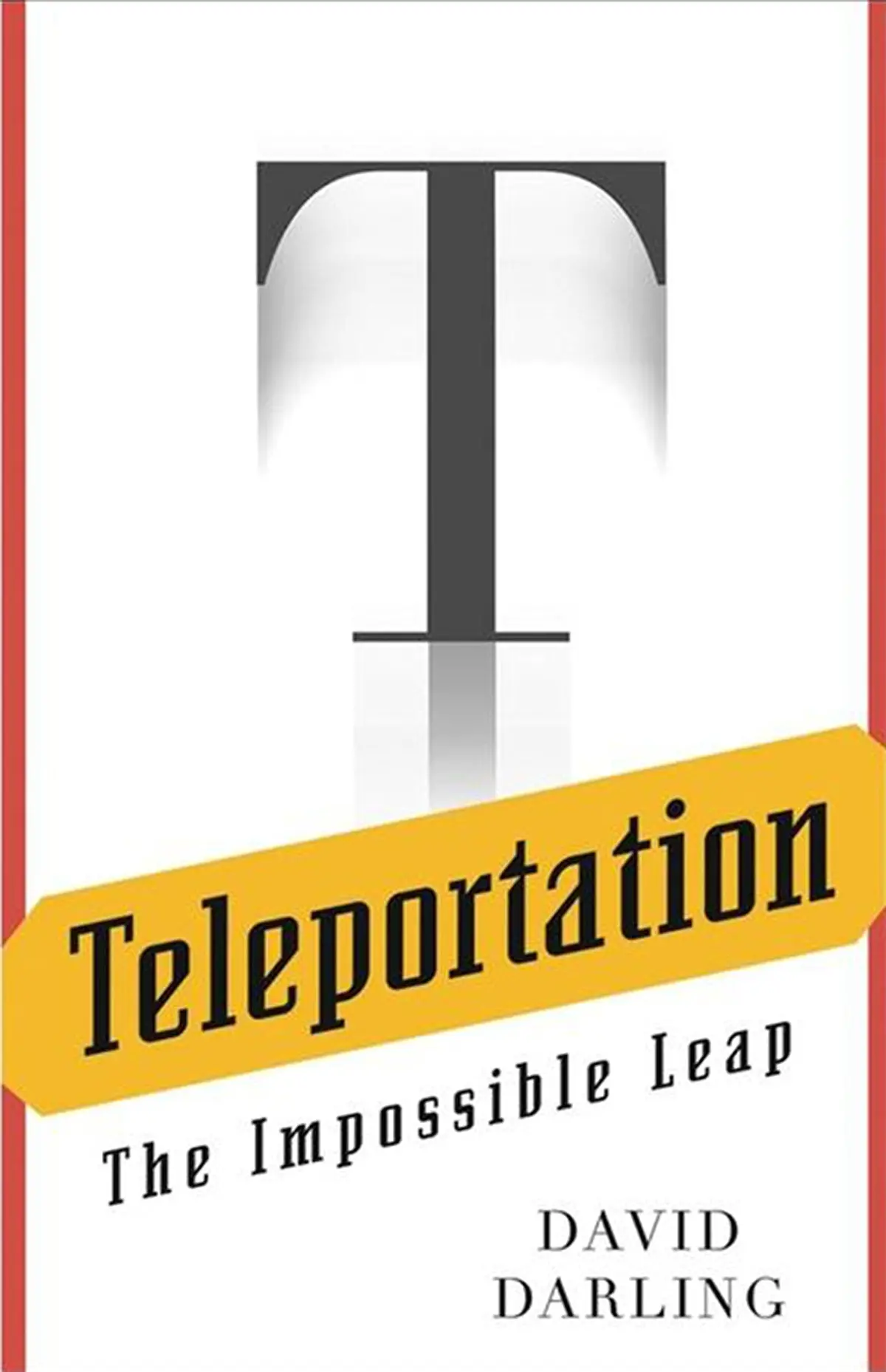 Teleportation: The Impossible Leap Darling, David 1
