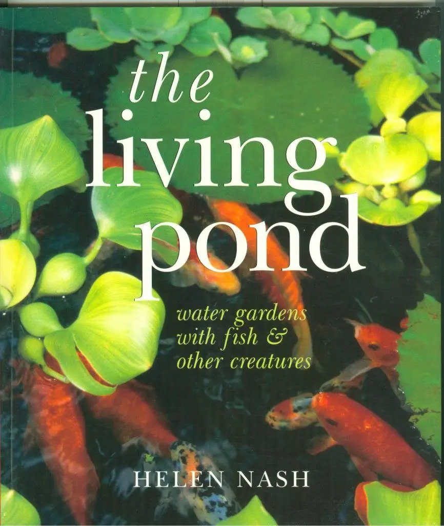 The Living Pond: Water Gardens With Fish & Other Creatures Nash, Helen 1