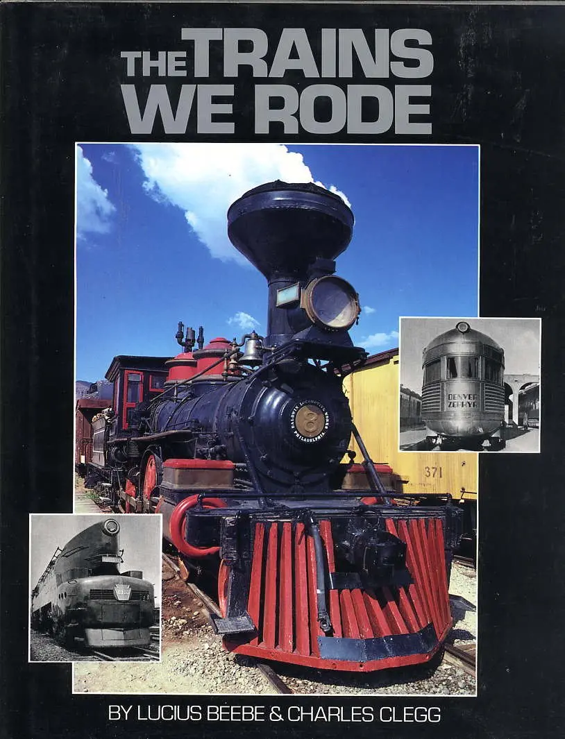 The Trains We Rode [Hardcover] Lucius Beebe And Charles Clegg 1