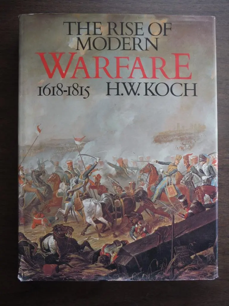 The Rise Of Modern Warfare: 1618-1815 Koch, H. W. 1
