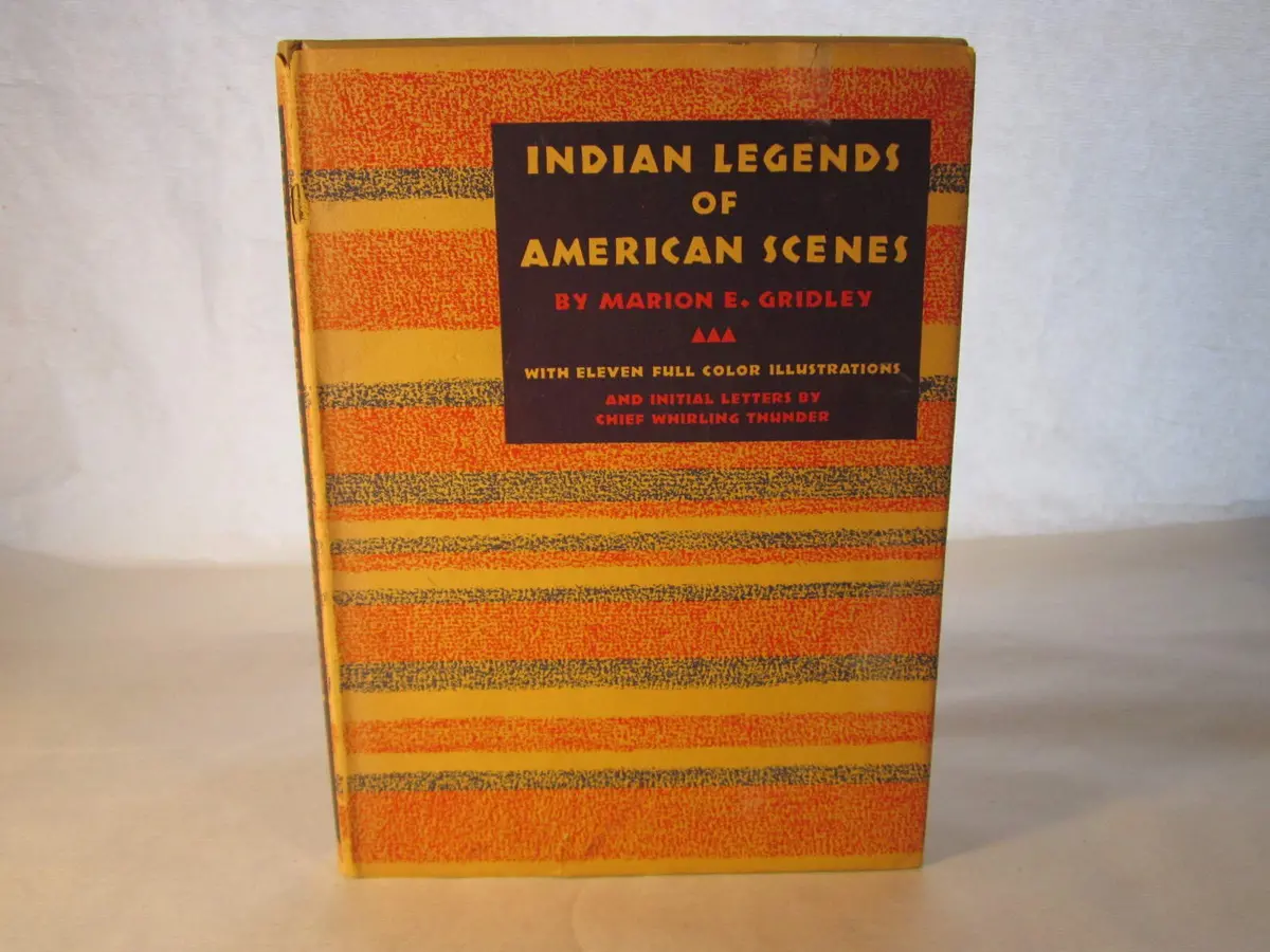 Indian Legends Of American Scenes [Hardcover] Marion E. Gridley And Whirling Thunder 1