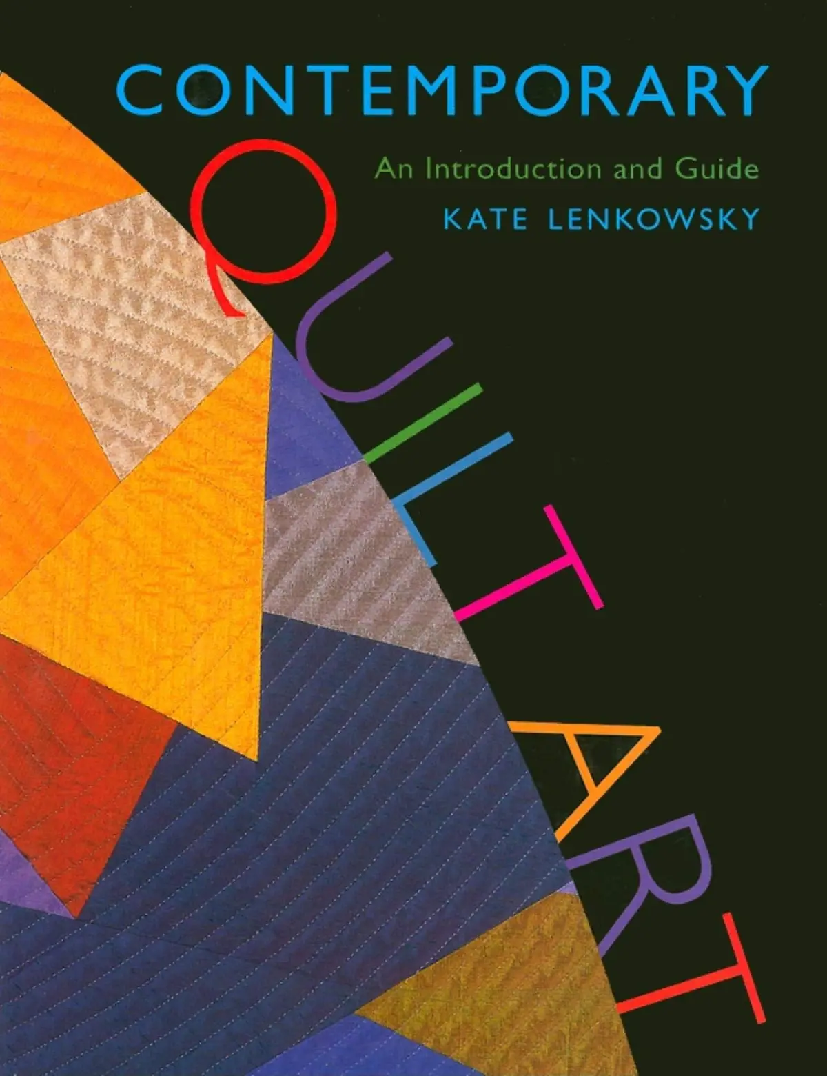 Contemporary Quilt Art: An Introduction And Guide Kate Lenkowsky 1