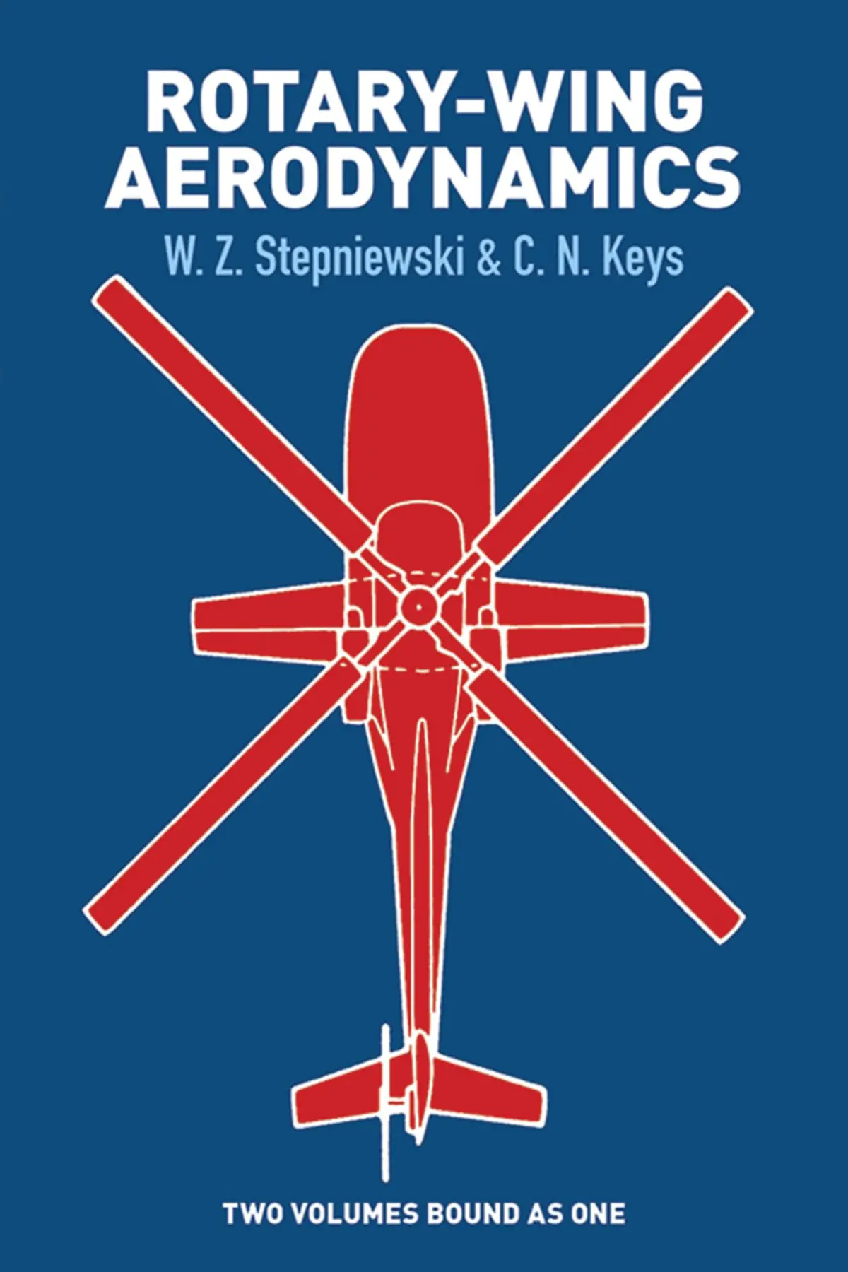 Rotary-Wing Aerodynamics (Dover Books On Aeronautical Engineering) [Paperback] W. Z. Stepniewski And C.N. Keys 1