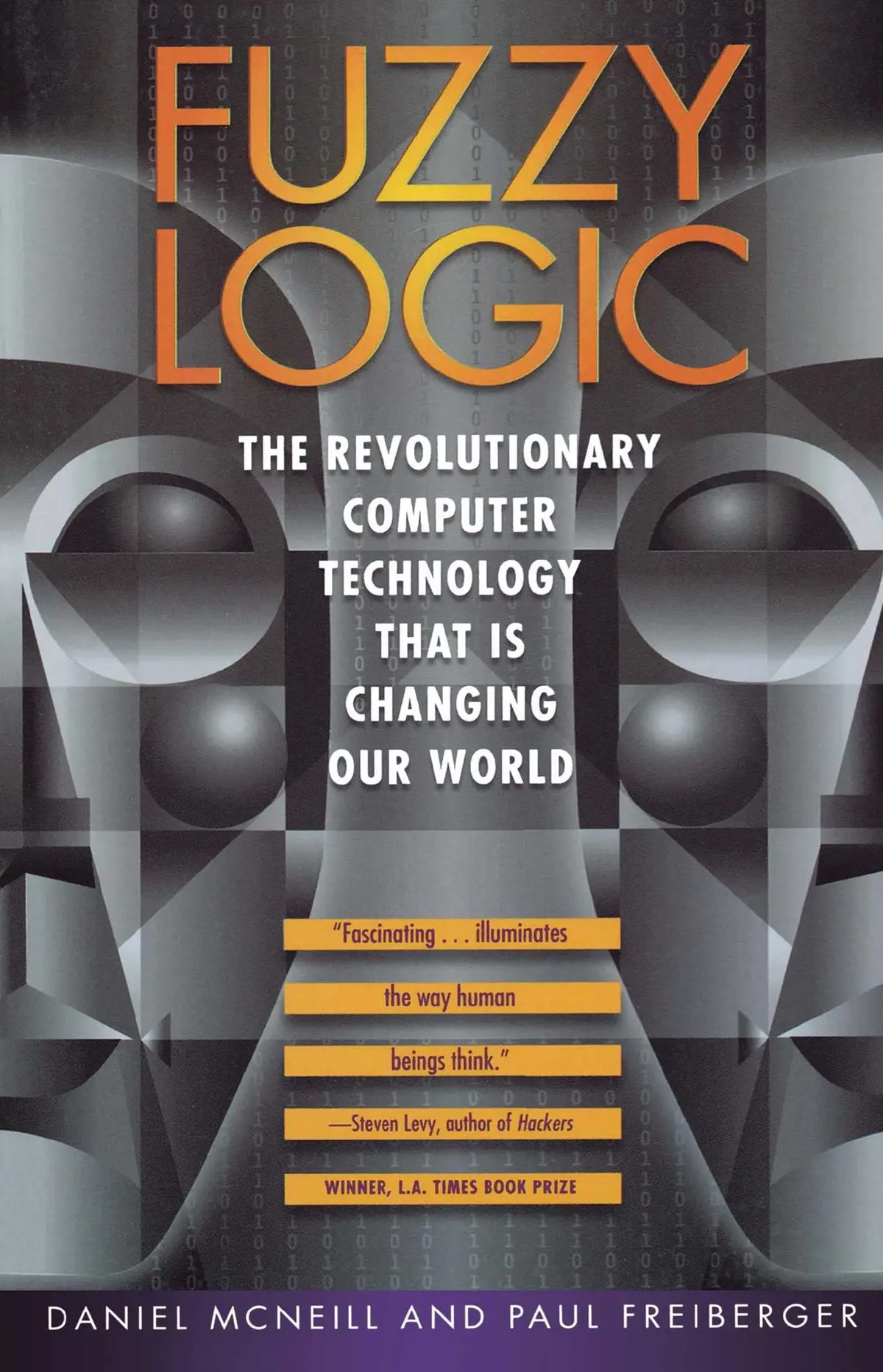 Fuzzy Logic: The Revolutionary Computer Technology That Is Changing Our World [Paperback] Daniel Mcneill And Paul Freiberger 1