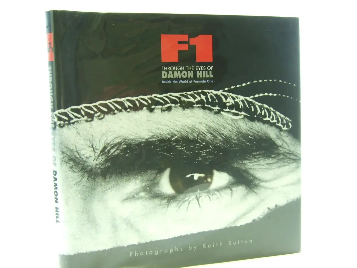F1 Through The Eyes Of Damon Hill: Inside The World Of Formula 1 Hill, Damon And Sutton, Keith 1