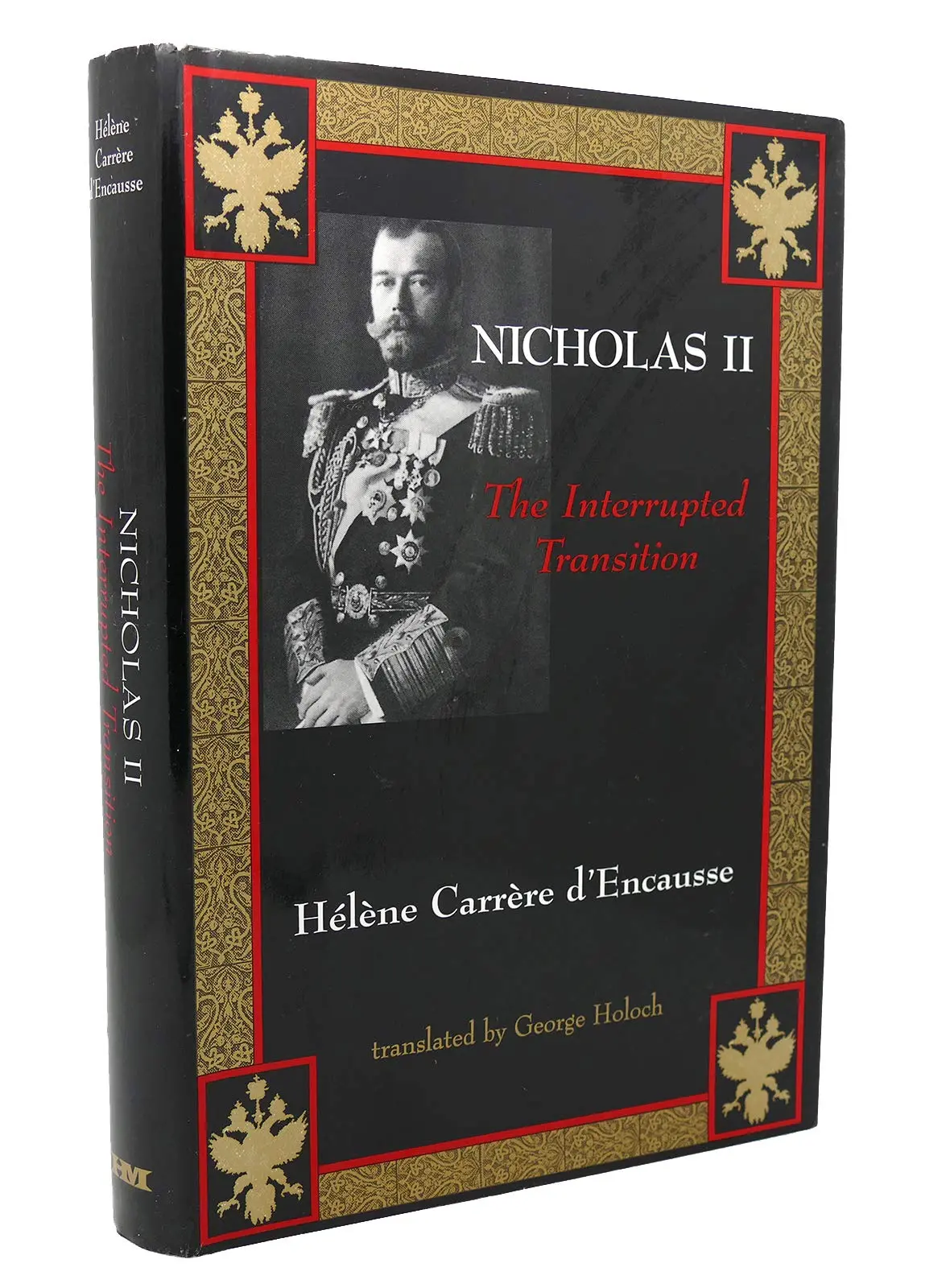 Nicholas Ii: The Interrupted Transition Carrere D'encausse, Helene And Holoch, George 1