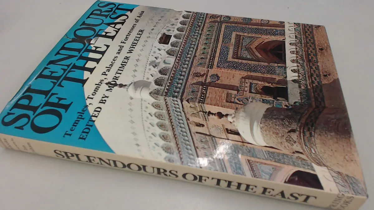 Splendours Of The East Temples Tombs Pal Wheeler, Mortimer 1