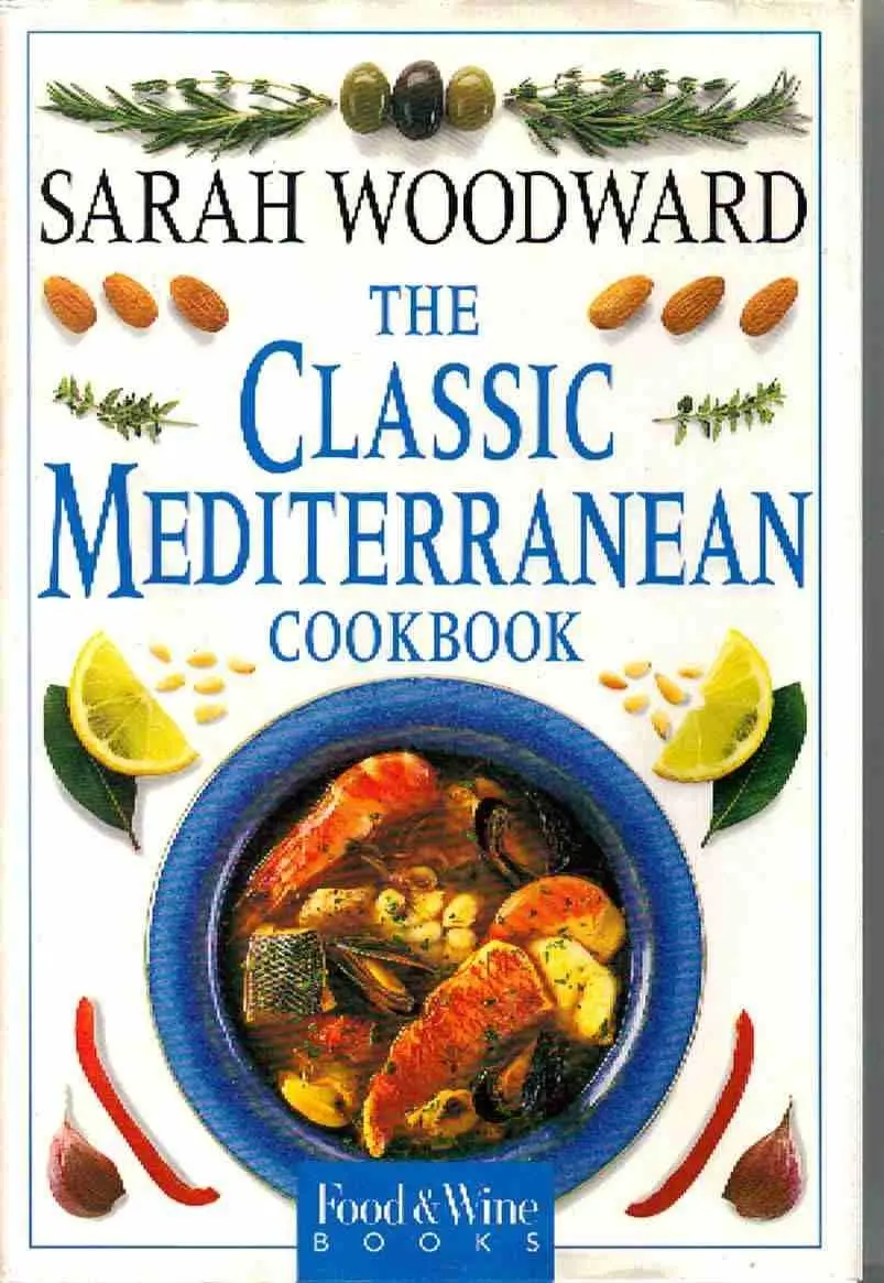 The Classic Mediterranean Cookbook Woodward, Sarah 1