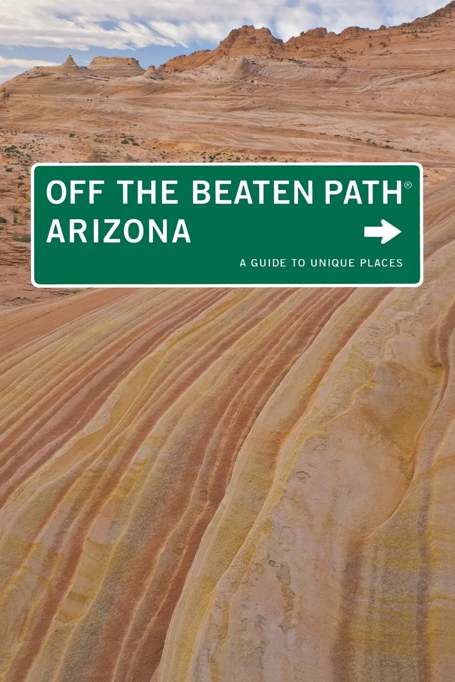 Arizona Off The Beaten Path®: A Guide To Unique Places (Off The Beaten Path Series) 1