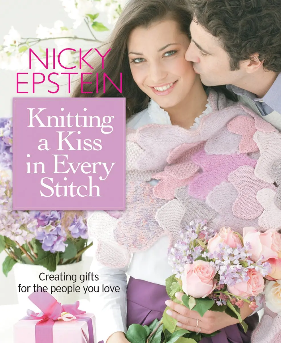 Knitting A Kiss In Every Stitch: Creating Gifts For The People You Love Epstein, Nicky 1