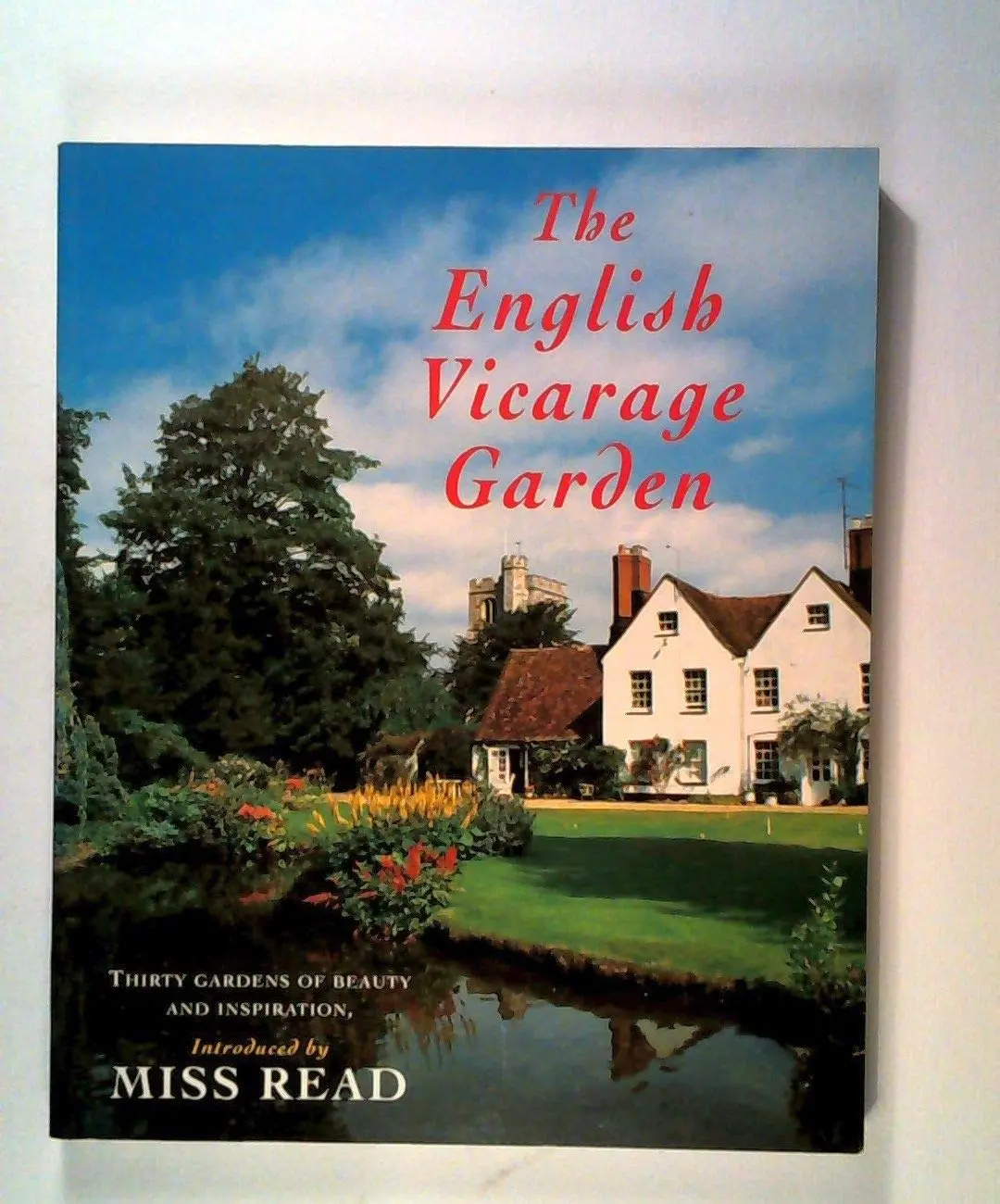 The English Vicarage Garden: Thirty Gardens Of Beauty And Inspiration Read, Miss And Dudgeon, Piers 1
