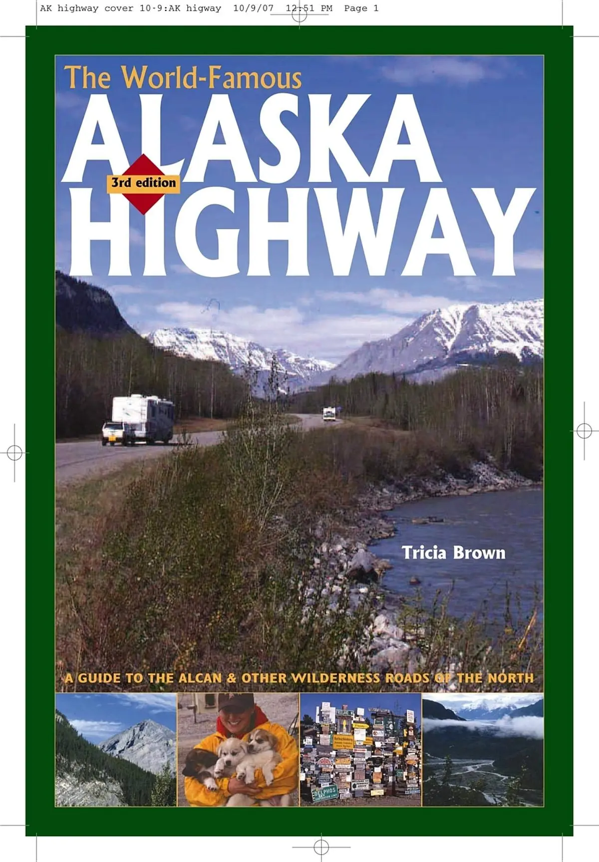 The World-Famous Alaska Highway: A Guide To The Alcan & Other Wilderness Roads Of The North 1