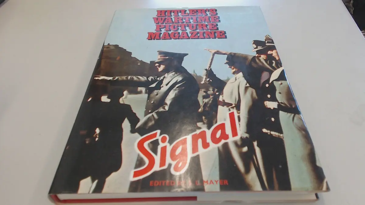 Signal. Hitlers Wartime Picture Magazine. [Hardcover] [Signal]. Mayer, S.L. (Ed.) 1