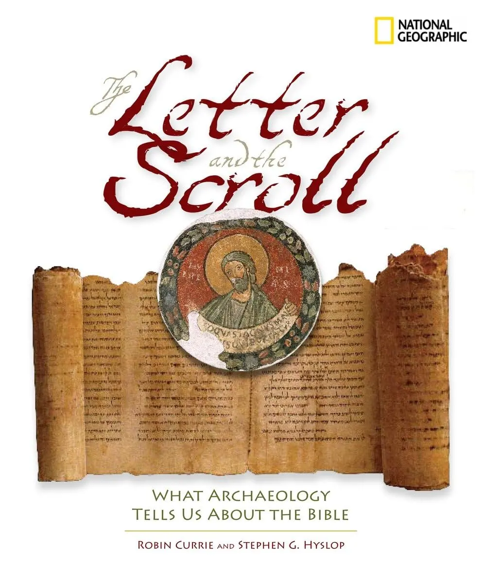 The Letter And The Scroll: What Archaeology Tells Us About The Bible [Hardcover] Currie, Robin And Hyslop, Stephen G. 1