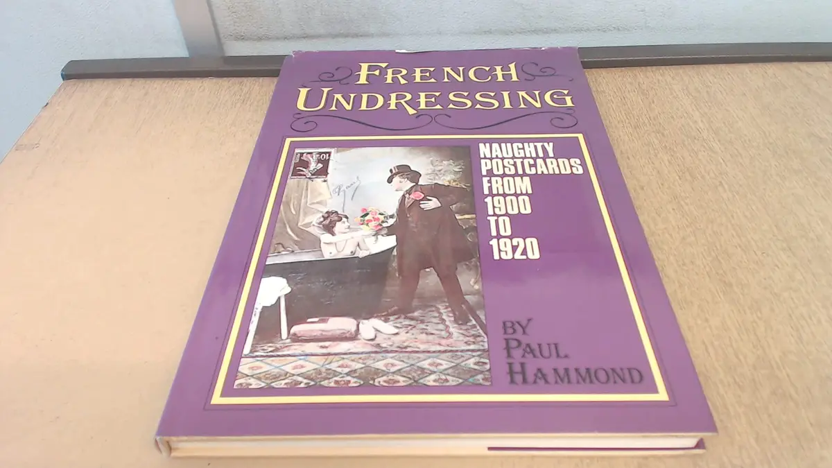 French Undressing: Naughty Postcards From 1900 To 1920 [Hardcover] Paul Hammond 1