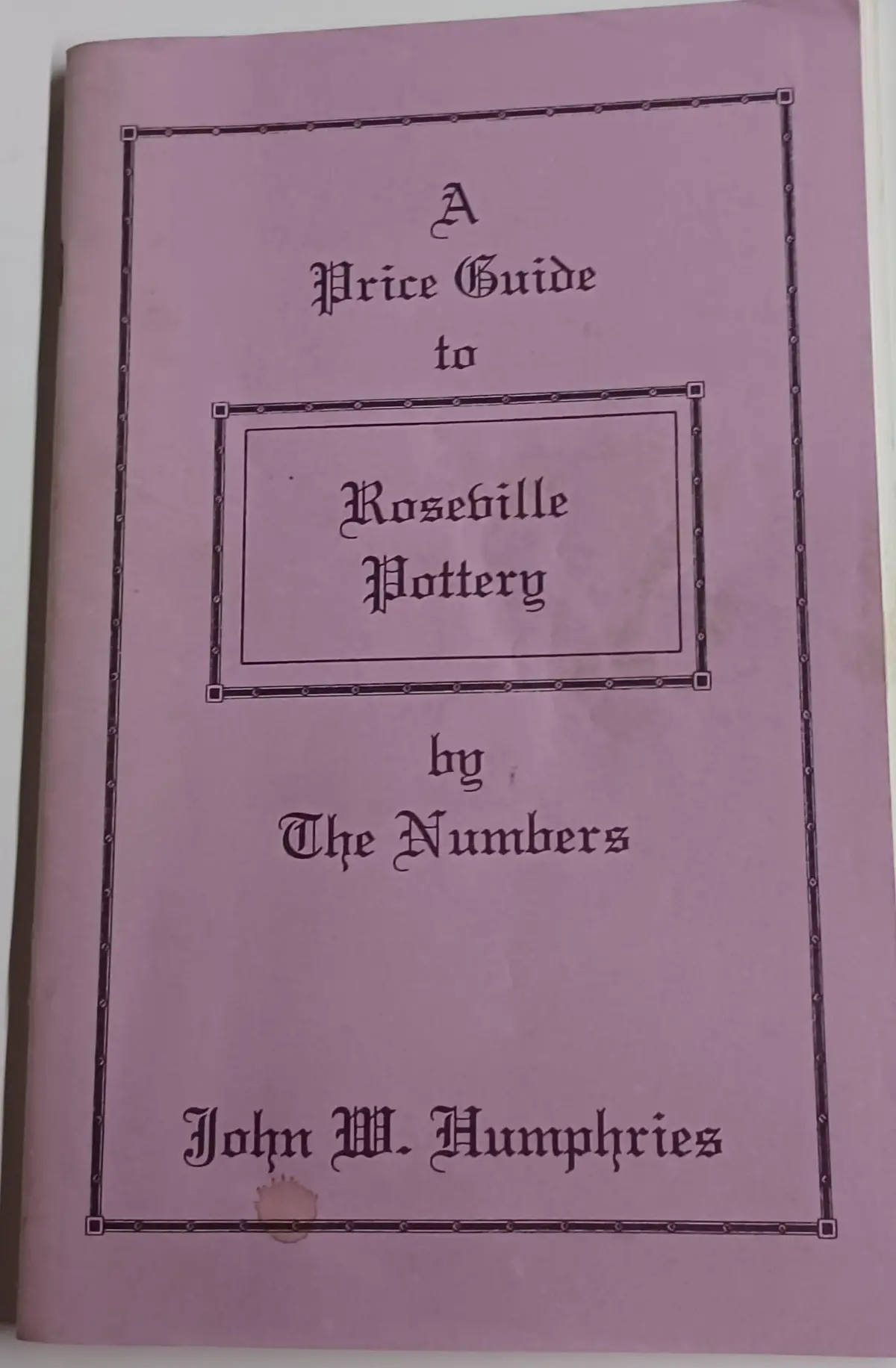 A Price Guide To Roseville Pottery By The Numbers [Paperback] John W. Humphries 1
