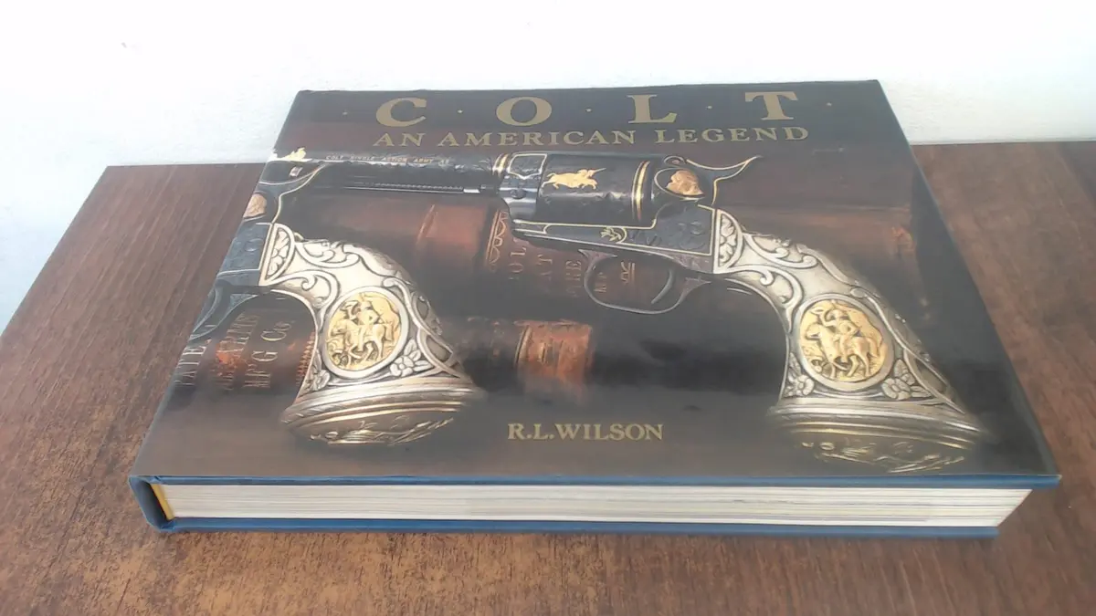 Colt: An American Legend [Hardcover] R. L. Wilson 1