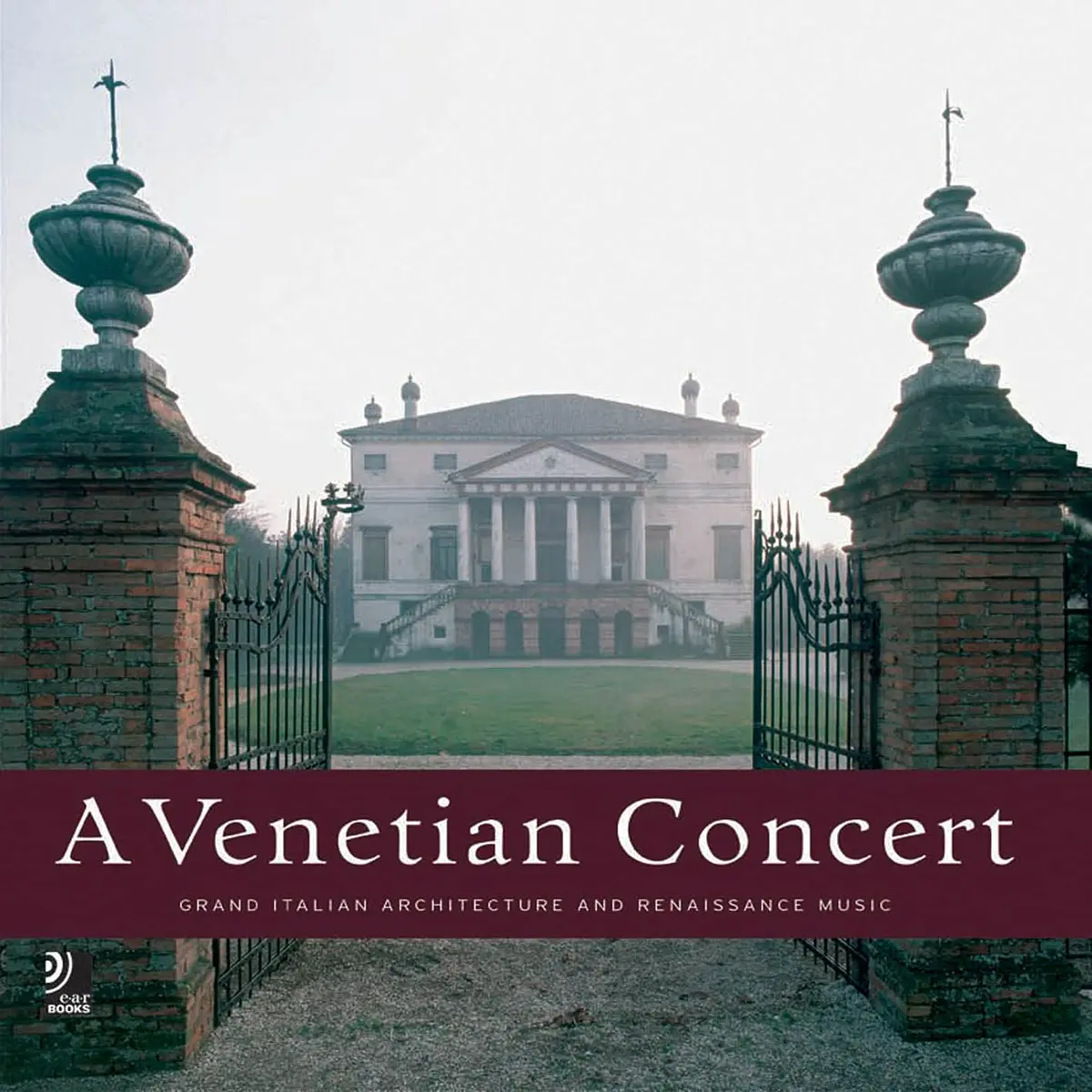 Venetian Concert: Grand Italian Architecture And Renaissance Music Monheim, Florian 1