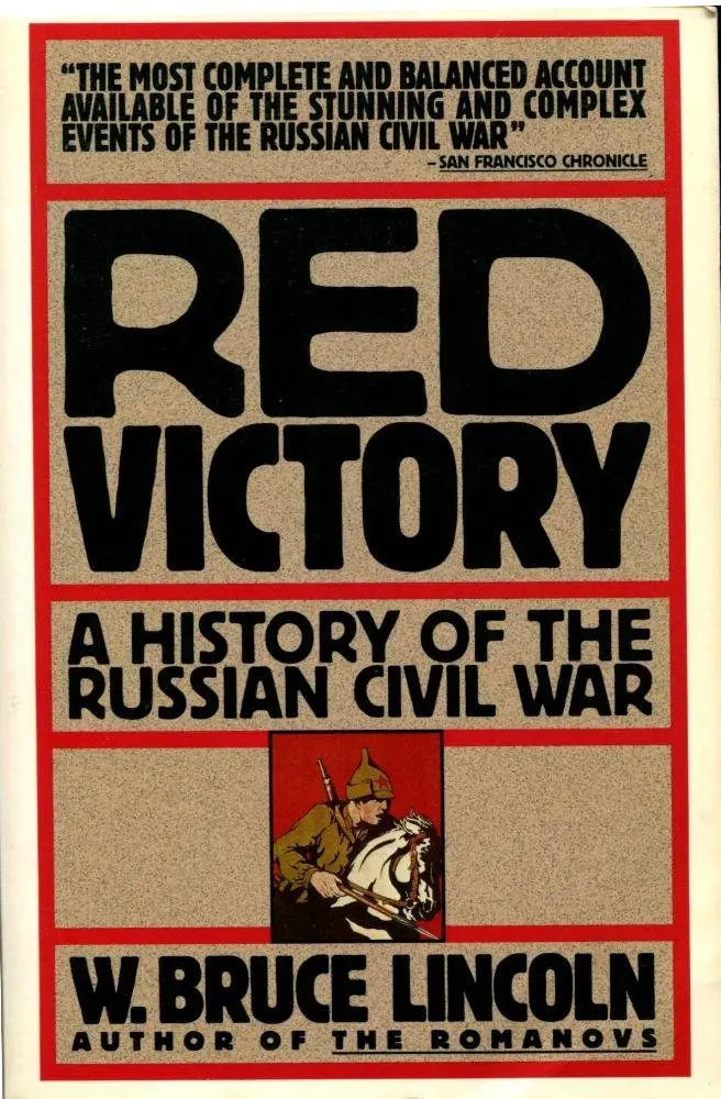 Red Victory: A History Of The Russian Civil War Lincoln, W. Bruce 1