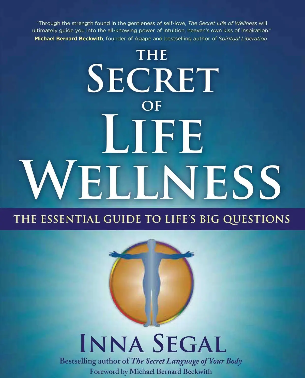 The Secret Of Life Wellness: The Essential Guide To Life's Big Questions [Paperback] Segal, Inna 1