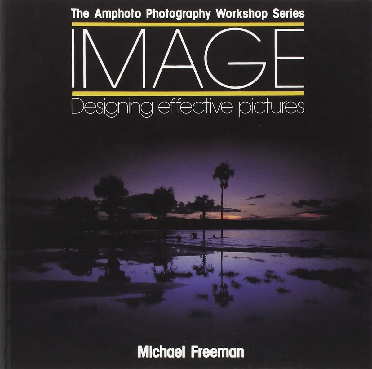 Image: Designing Effective Pictures (Amphoto Photography Workshop Series) Freeman, Michael 1