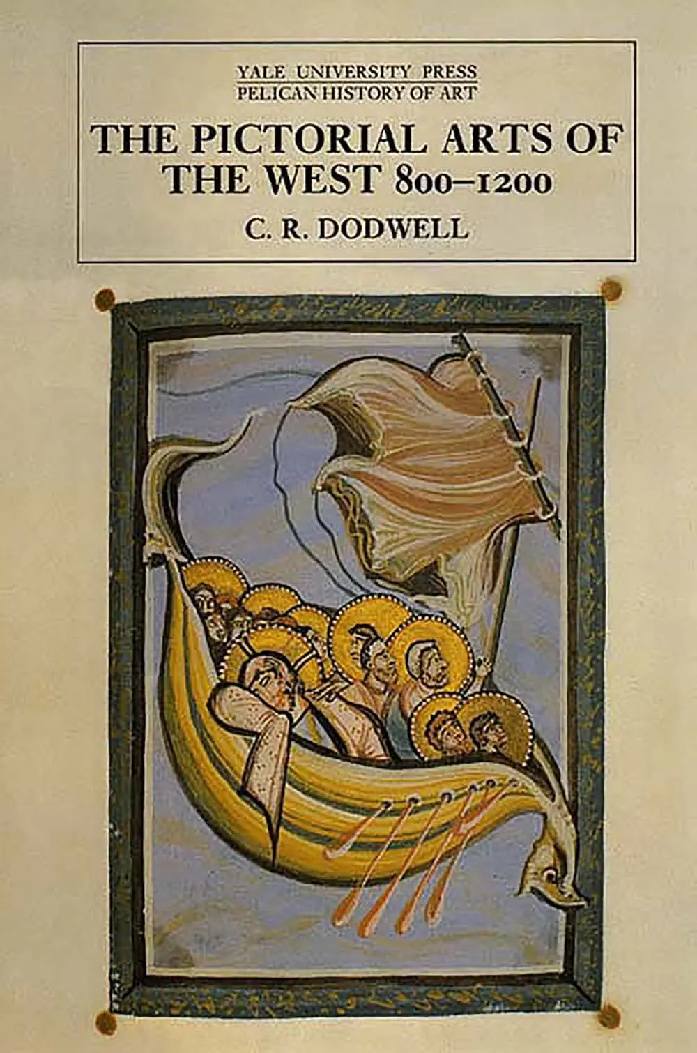 The Pictorial Arts Of The West, 800-1200 (The Yale University Press Pelican History Of Art) [Paperback] Dodwell, C. R. 1