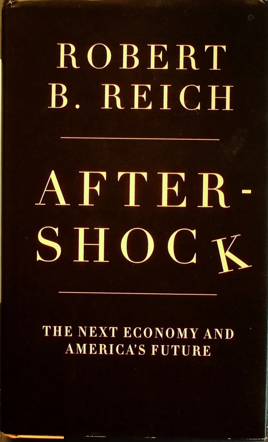 Aftershock: The Next Economy And America's Future Reich, Robert B. 1