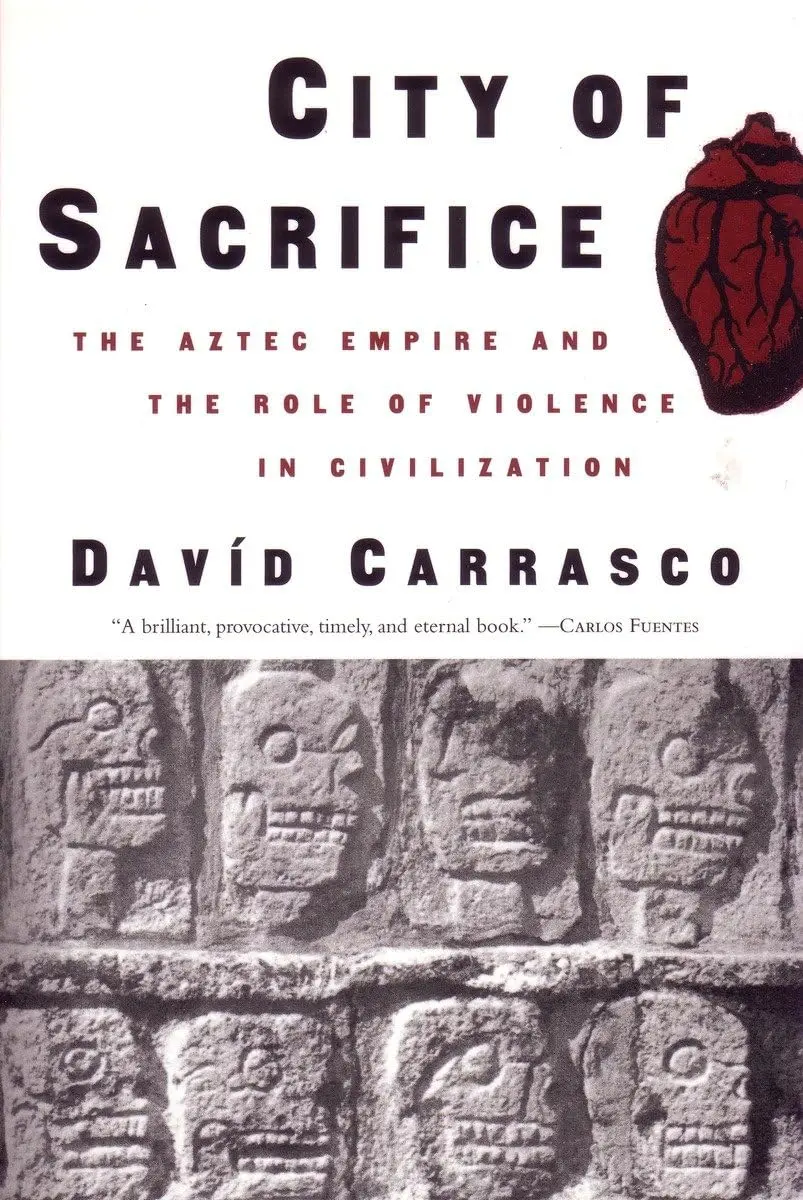 City Of Sacrifice: The Aztec Empire And The Role Of Violence In Civilization [Paperback] Carrasco, David 1