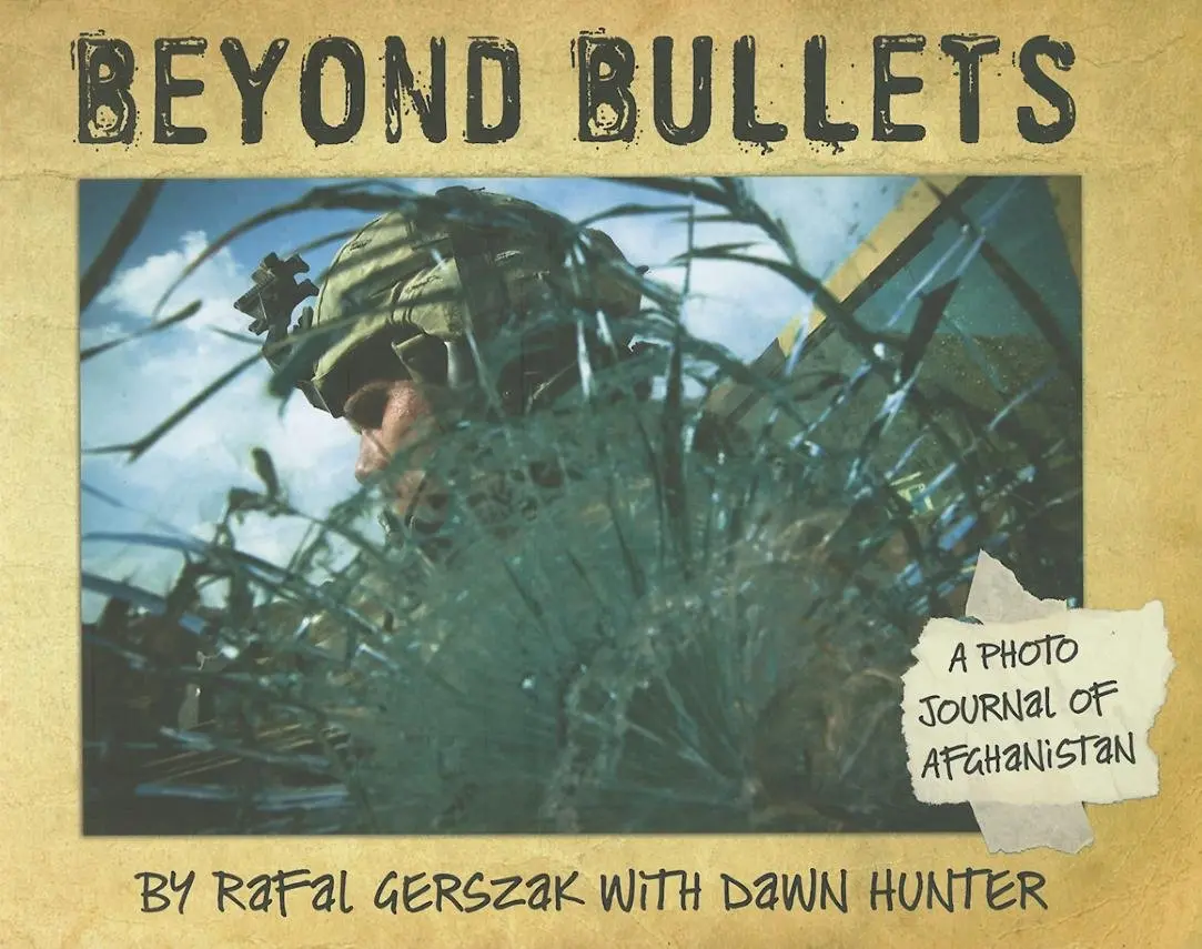 Beyond Bullets: A Photo Journal Of Afghanistan Gerszak, Rafal And Hunter, Dawn 1