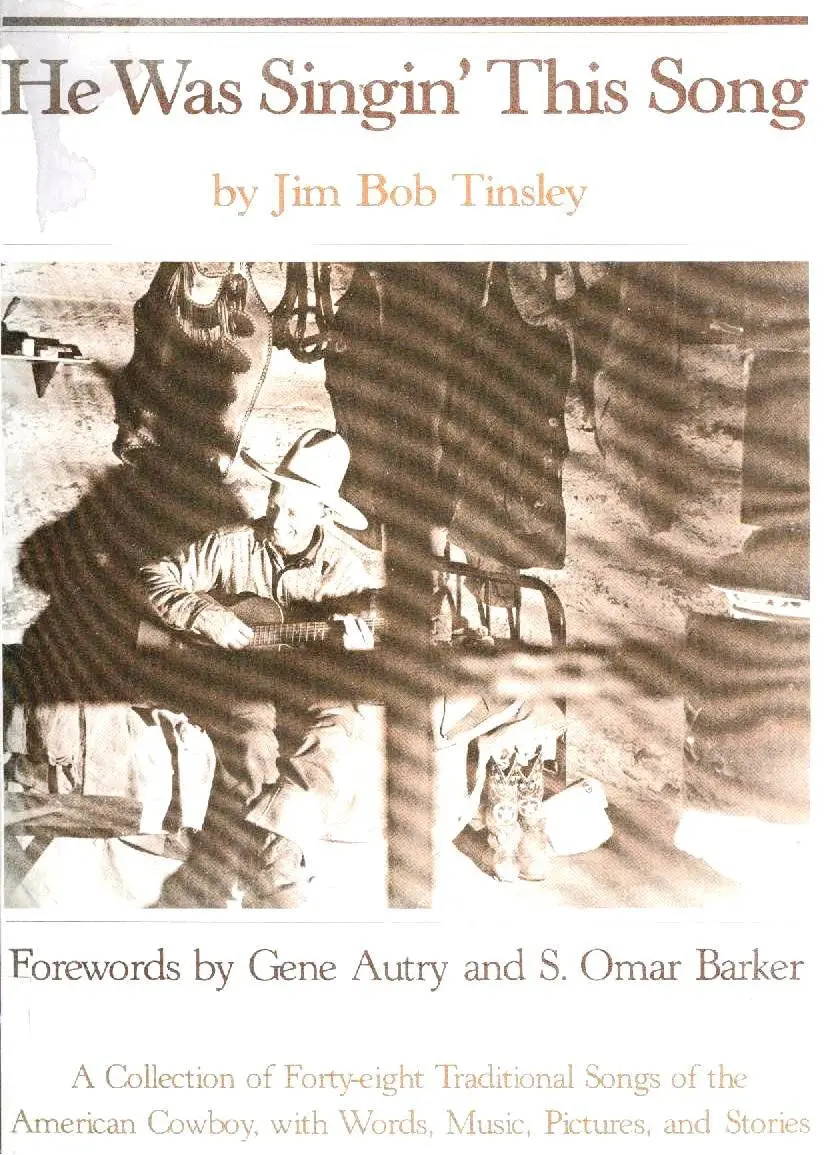 He Was Singin' This Song: A Collection Of Forty-Eight Traditional Songs Of The American Cowboy, With Words, Music, Pictures, And Stories Tinsley, Jim Bob 1