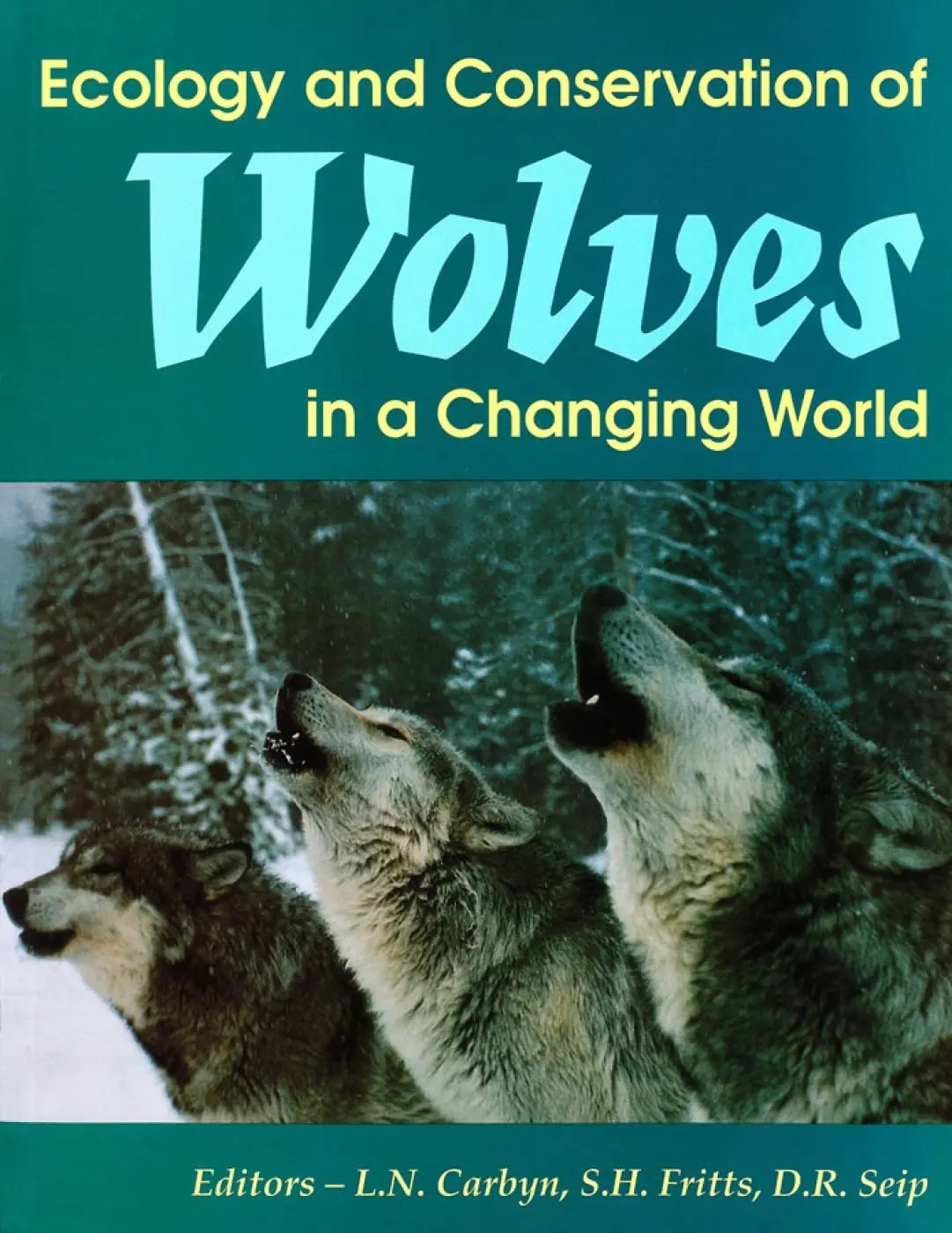 Ecology And Conservation Of Wolves In A Changing World (Occasional Publications Series) [Paperback] Carbyn, Ludwig N.; Fritts, Steven H. And Seip, Dale R. 1