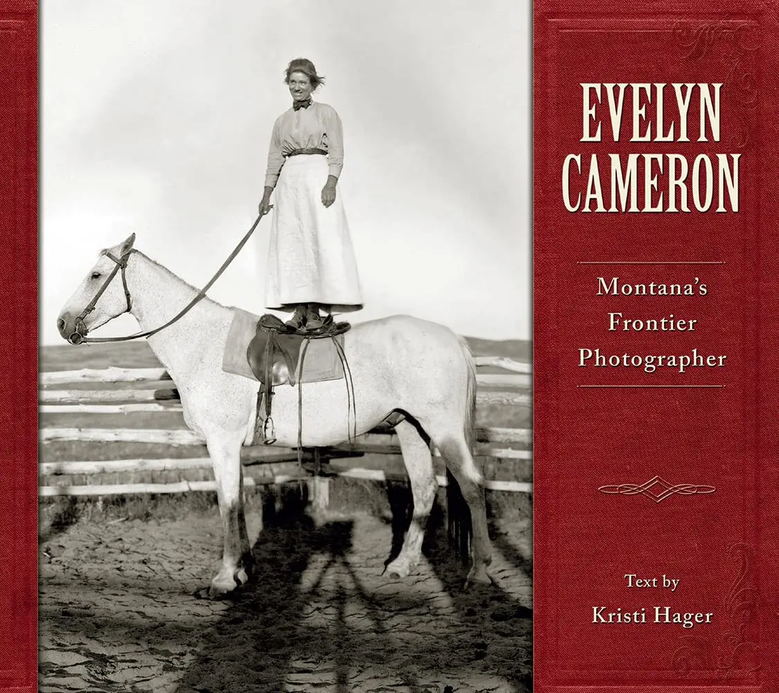 Evelyn Cameron: Montana's Frontier Photographer [Paperback] Kristi Hager 1