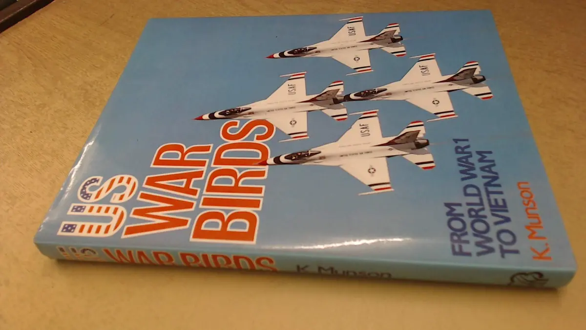 U.S. War Birds : From World War I To Vietnam Kenneth Munson 1