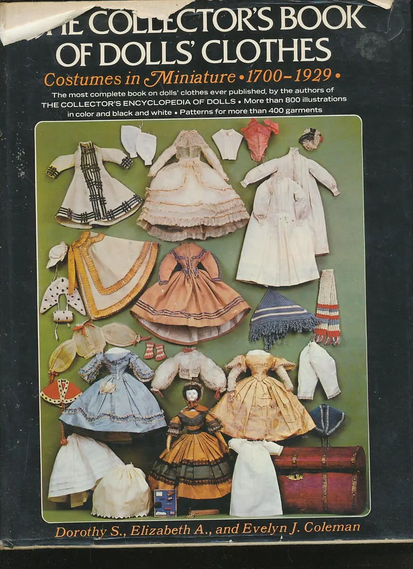 Collector's Book Of Dolls' Clothes: Costumes In Miniature, 1700-1929 Dorothy S. Coleman; Elizabeth A. Coleman And Evelyn J. Coleman 1