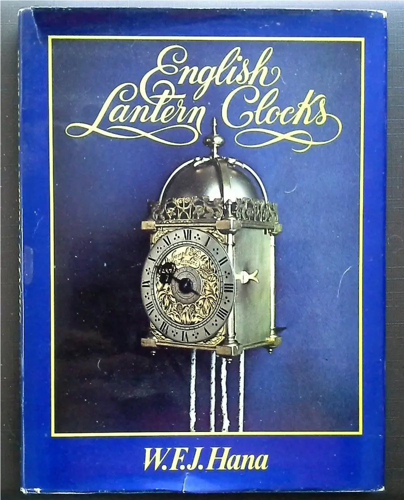 English Lantern Clocks W F J Hana 1